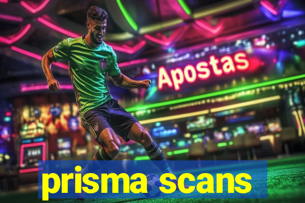 prisma scans